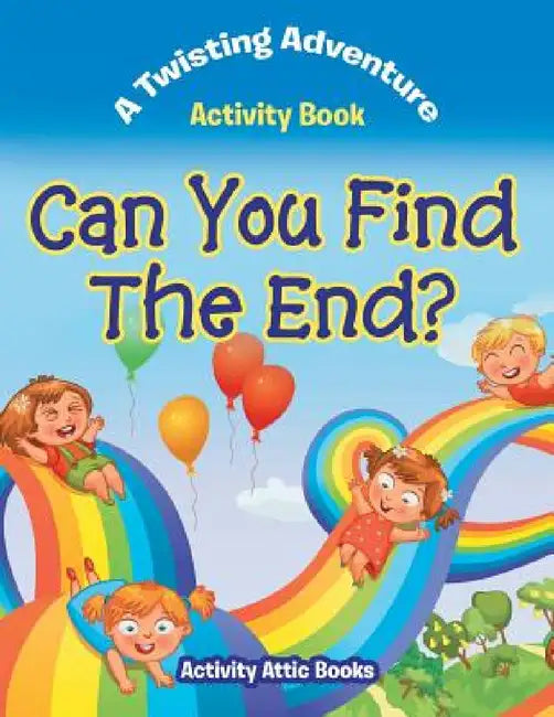 Can You Find The End? A Twisting Adventure Activity Book by Activity Attic Books