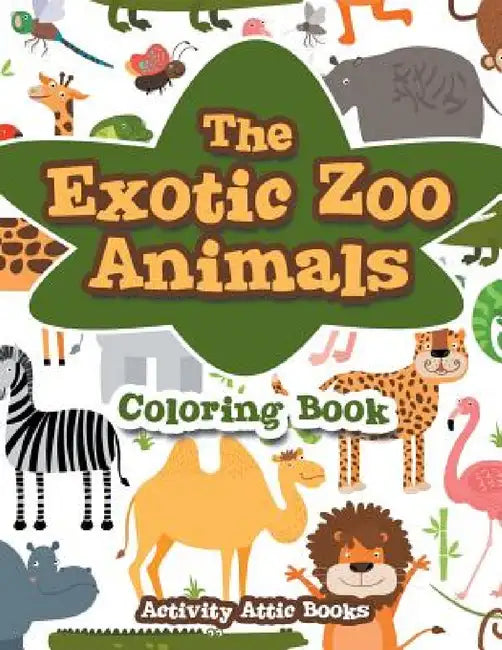 The Exotic Zoo Animals Coloring Book by Activity Attic Books