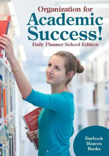 Organization for Academic Success! Daily Planner School Edition by Daybook Heaven Books