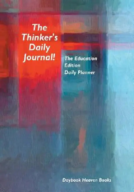 The Thinker's Daily Journal! The Education Edition Daily Planner by Daybook Heaven Books
