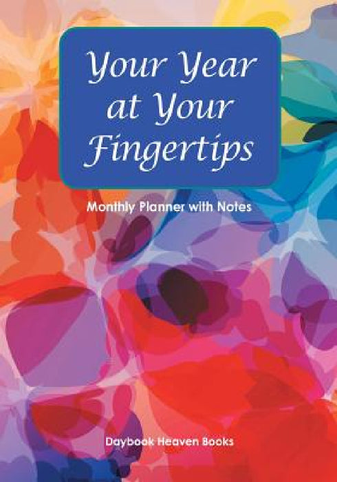 Your Year at Your Fingertips - Monthly Planner with Notes by Daybook Heaven Books