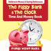 The Piggy Bank & The Clock - Time And Money Book: Children's Money & Saving Reference by Prodigy Wizard Books