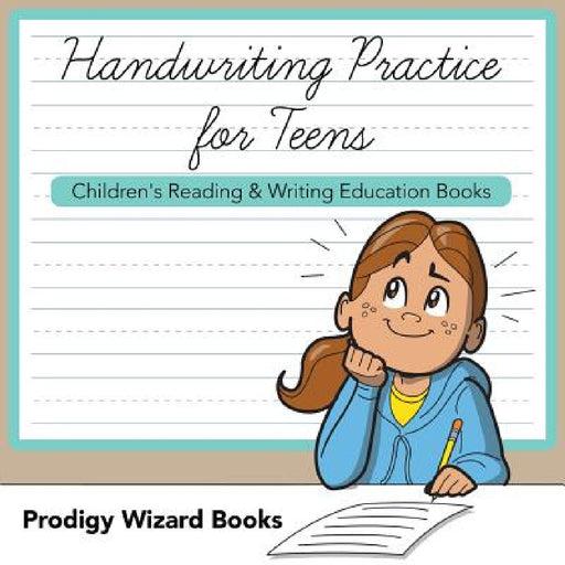Handwriting Practice for Teens: Children's Reading & Writing Education Books by Prodigy Wizard Books