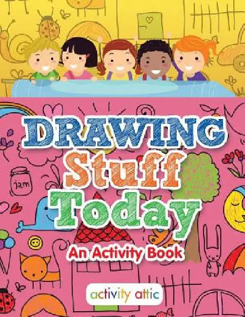 Drawing Stuff Today, an Activity Book by Activity Attic Books