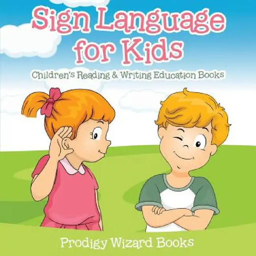 Sign Language for Kids: Children's Reading & Writing Education Books by Prodigy Wizard Books