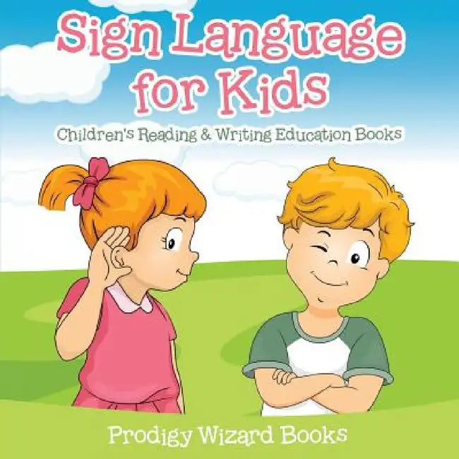 Sign Language for Kids: Children's Reading & Writing Education Books by Prodigy Wizard Books