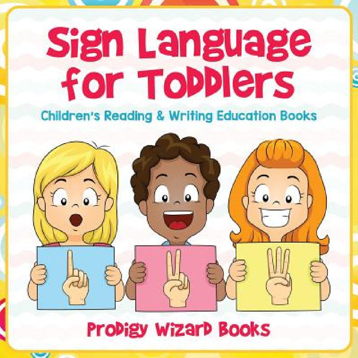 Sign Language for Toddlers: Children's Reading & Writing Education Books by Prodigy Wizard