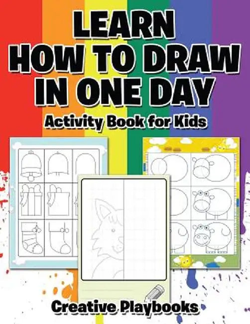 Learn How to Draw in One Day Activity Book for Kids by Playbooks, Creative