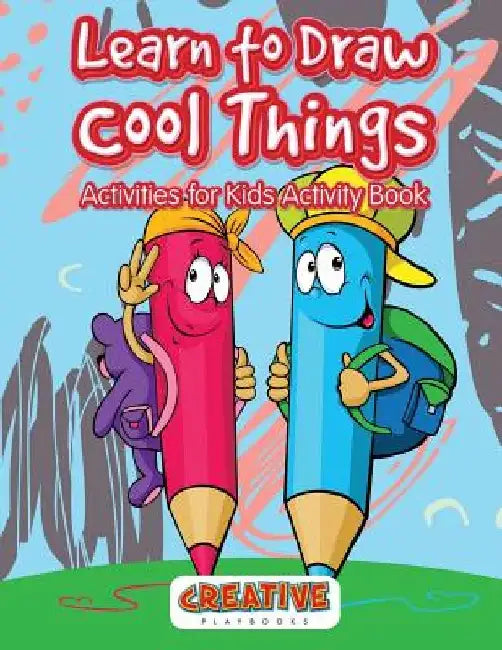 Learn to Draw Cool Things: Activities for Kids Activity Book by Creative Playbooks