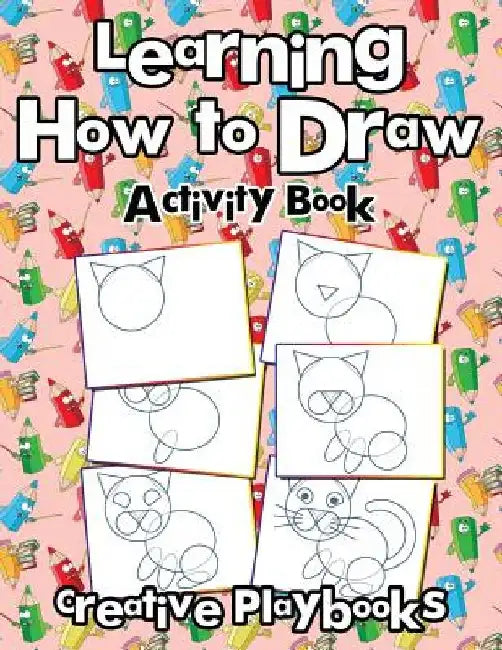 Learning How to Draw: Activity Book by Creative Playbooks