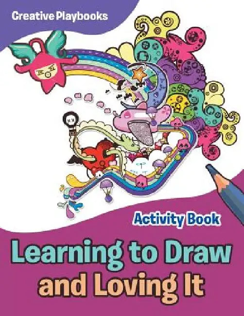 Learning to Draw and Loving It Activity Book by Creative Playbooks