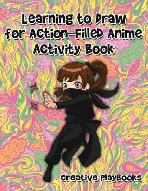 Learning to Draw for Action-Filled Anime Activity Book by Creative Playbooks