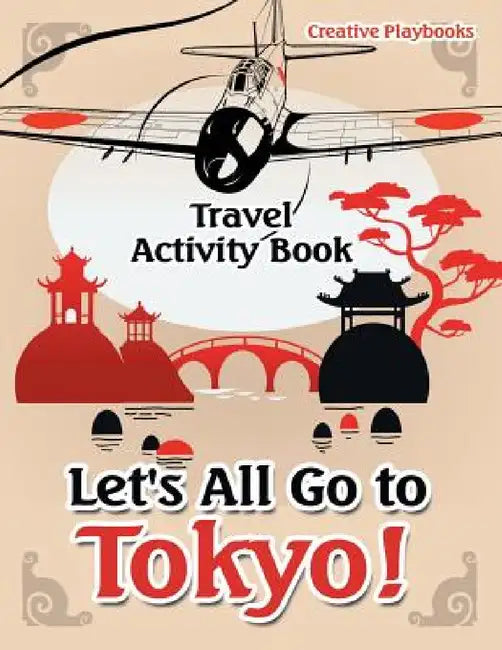 Let's All Go to Tokyo! Travel Activity Book by Creative