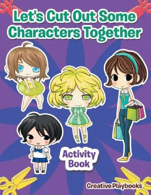 Let's Cut Out Some Characters Together Activity Book by Creative