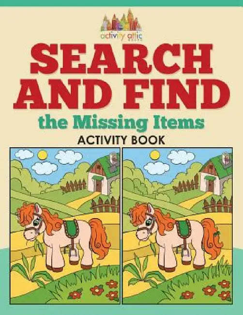 Search and Find the Missing Items Activity Book by Activity Attic Books