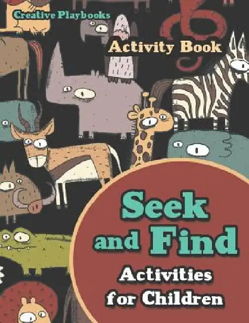 Seek and Find Activities for Children Activity Book by Creative Playbooks