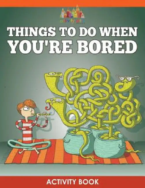 Things to Do When You're Bored Activity Book by Activity Attic Books