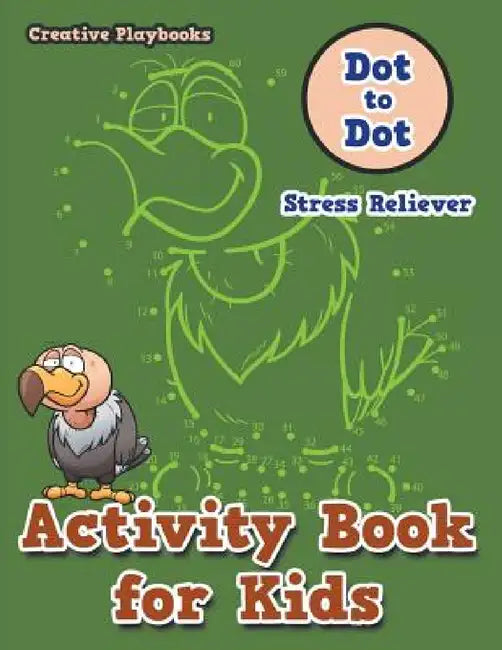Activity Book for Kids: Dot to Dot Stress Reliever by Creative Playbooks