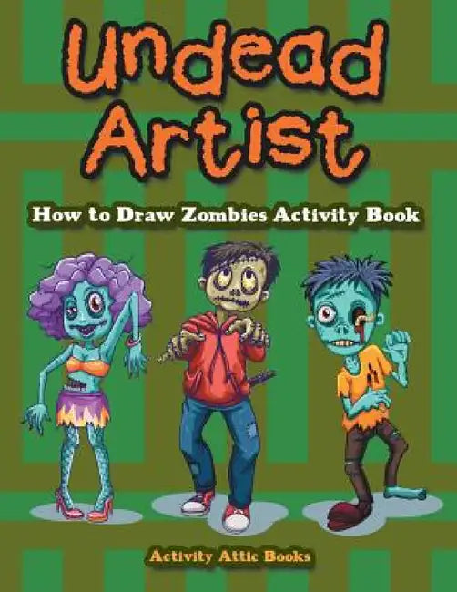Undead Artist: How to Draw Zombies Activity Book by Activity Attic Books