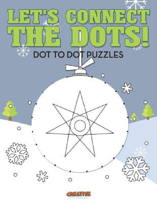 Let's Connect The Dots! Dot To Dot Puzzles by Creative