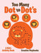 Too Many Dot to Dot's: a Kid's Activity Book by Creative