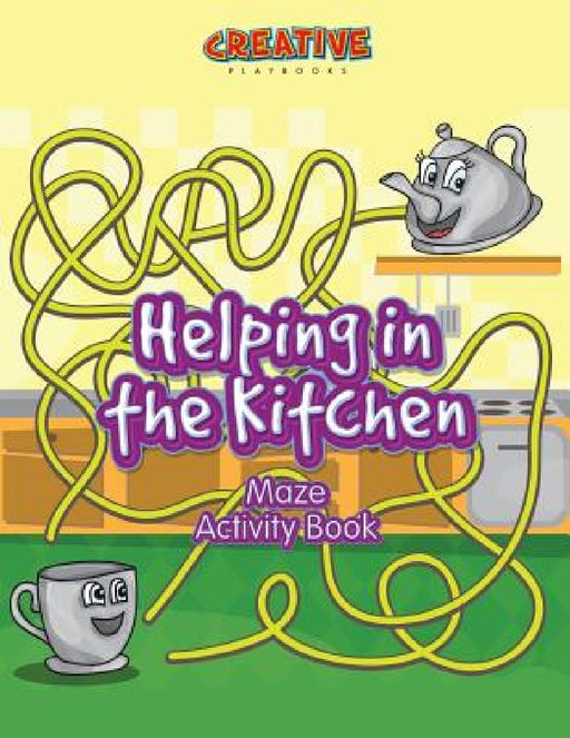 Helping in the Kitchen Maze Activity Book by Creative Playbooks