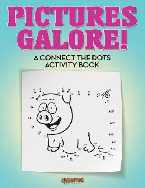 Pictures Galore! A Connect the Dots Activity Book by Creative Playbooks