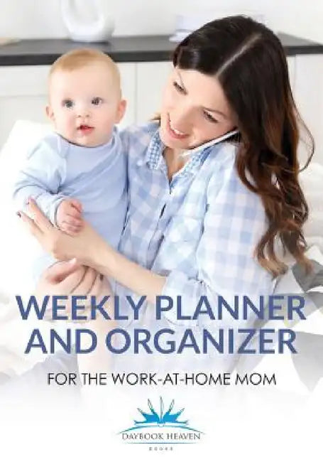 Weekly Planner and Organizer for the Work-at-Home Mom by Daybook Heaven