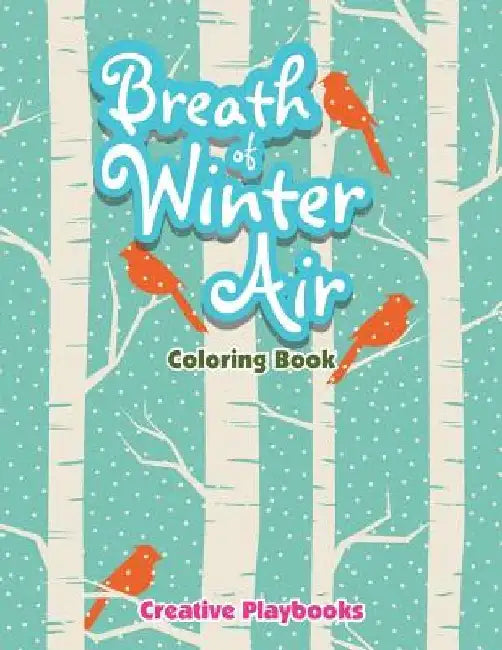 Breath Of Winter Air Coloring Book by Creative Playbooks