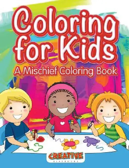 Coloring for Kids, A Mischief Coloring Book by Creative Playbooks