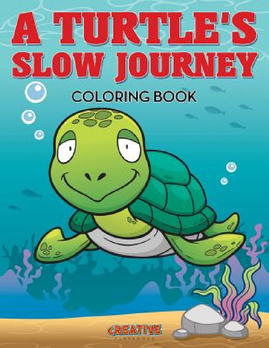 A Turtle's Slow Journey Coloring Book by Creative Playbooks