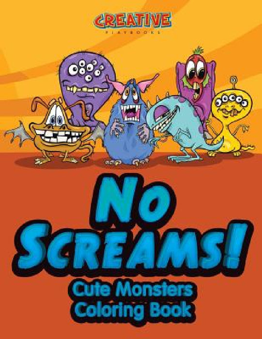 No Screams! Cute Monsters Coloring Book by Creative Playbooks