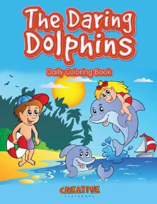 The Daring Dolphins Daily Coloring Book by Creative Playbooks