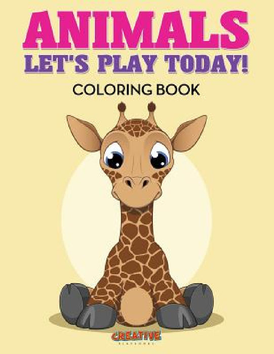 Animals: Let's Play Today! Coloring Book by Creative Playbooks