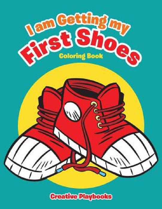 I am Getting my First Shoes Coloring Book by Creative