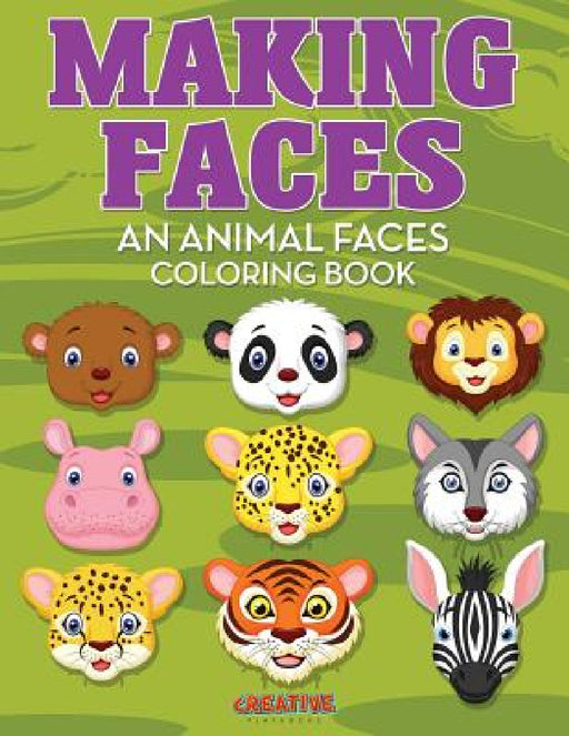Making Faces--An Animal Faces Coloring Book by Creative Playbooks