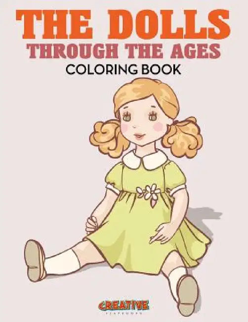 The Dolls Through the Ages Coloring Book by Creative Playbooks