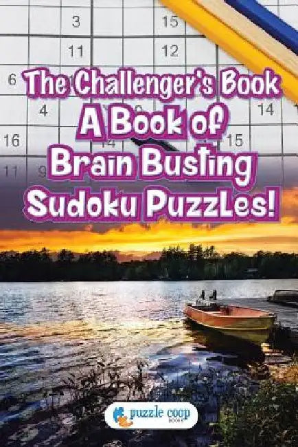 The Challenger's Book: A Book of Brain Busting Sudoku Puzzles! by Puzzle Coop