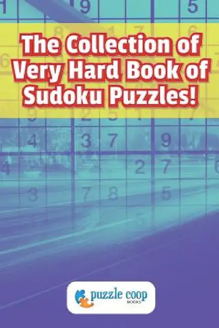 The Collection of Very Hard Book of Sudoku Puzzles by Puzzle Coop