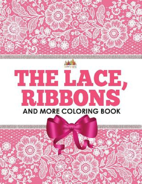 The Lace, Ribbons and More Coloring Book by Activity Attic