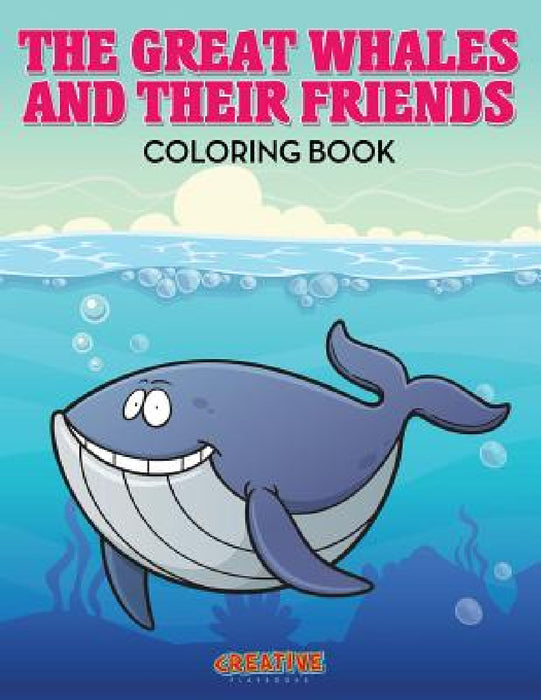 The Great Whales and Their Friends Coloring Book by Creative Playbooks