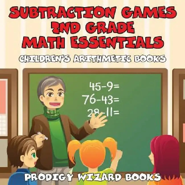Subtraction Games 2nd Grade Math Essentials Children's Arithmetic Books by Prodigy Wizard Books