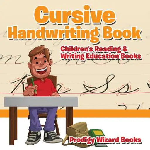 Cursive Handwriting Book: Children's Reading & Writing Education Books by Prodigy Wizard Books