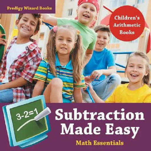 Subtraction Made Easy Math Essentials Children's Arithmetic Books by Prodigy Wizard Books