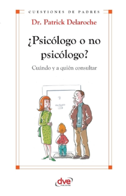 ¿Psicólogo o no psicólogo? Cuándo y a quién consultar by Patrick Delaroche