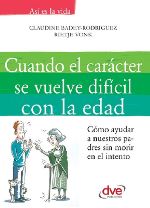 Cuando el carácter se vuelve difícil con la edad by Claudine Badey-Rodriguez, Rietje Vonk