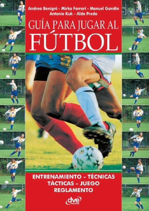 Guía para jugar al fútbol by Andrea Benigni, Mirko Ferrari, Manuel Gandin