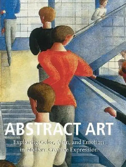 Abstract Art: Exploring Color, Form, and Emotion in Modern Creative Expression by Victoria Charles