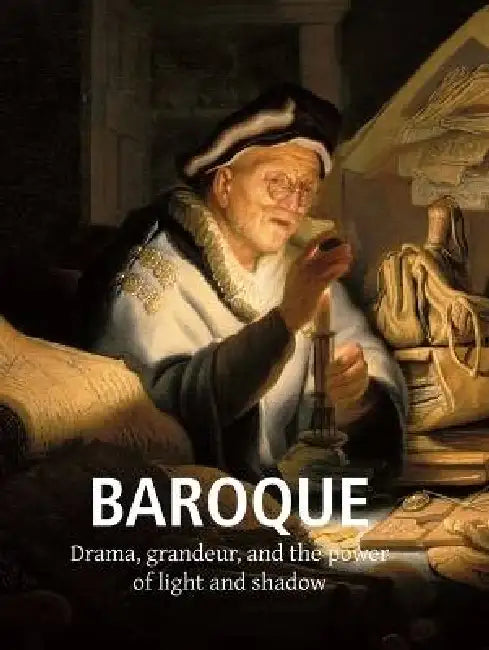 Baroque Art: Drama, grandeur, and the power of light and shadow by Klaus H. Carl