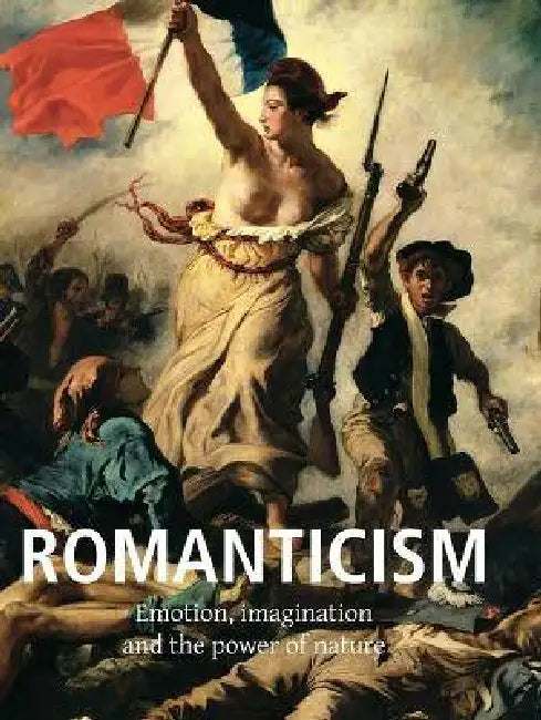 Romanticism: Emotion, imagination, and the power of nature by Léon Rosenthal